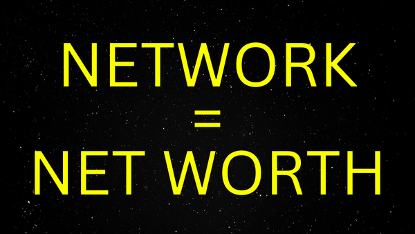 Your network is your net worth.